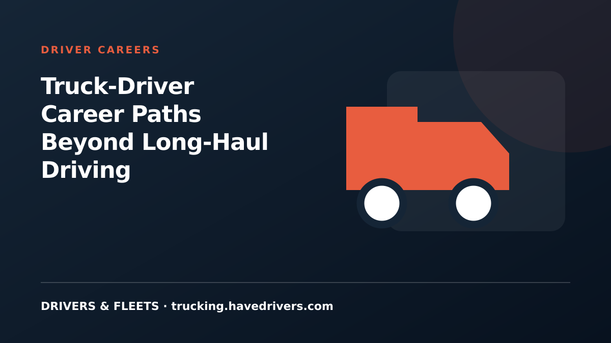 Truck-Driver Career Paths Beyond Long-Haul Driving
