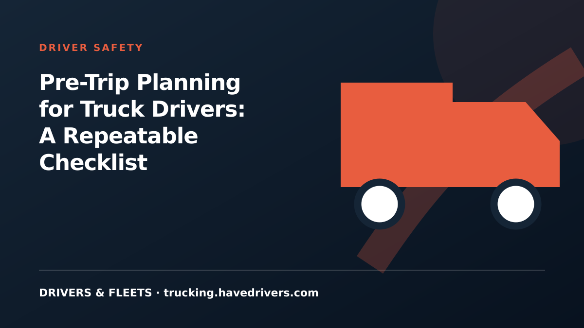Pre-Trip Planning for Truck Drivers: A Repeatable Checklist