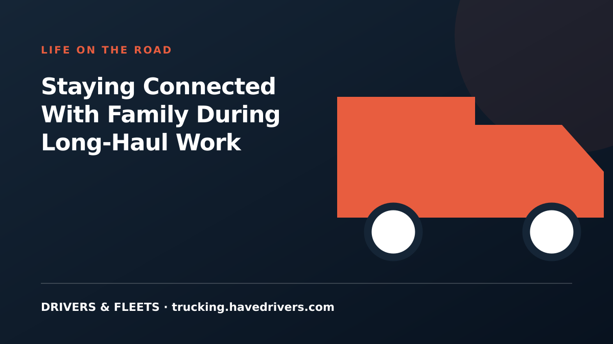 Staying Connected With Family During Long-Haul Work